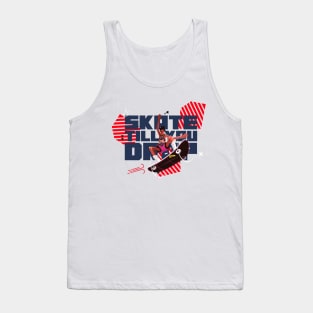 Skate till you drop Skating Tank Top